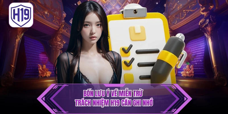 Chính Sách Miễn Trừ Trách Nhiệm H19 – Tuyên Bố Pháp Lý Chính Thức - H19