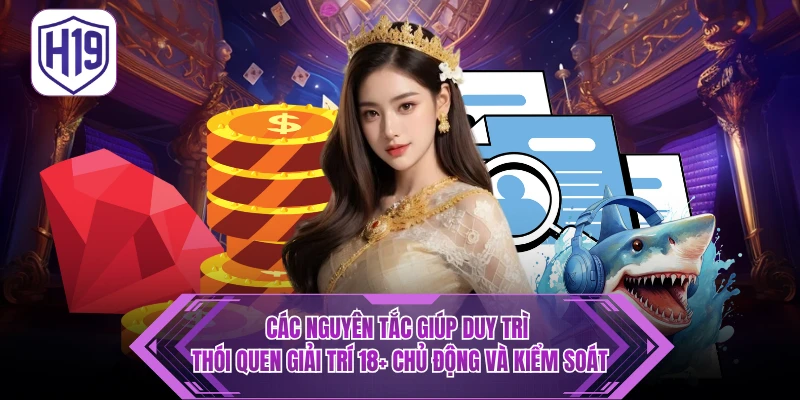 Chơi Có Trách Nhiệm H19 – Nguyên Tắc Vàng Cho Trải Nghiệm Bền Vững - H19