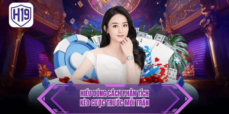Phân Tích Kèo Cược H19 - Nâng Cao Khả Năng Nhận Định