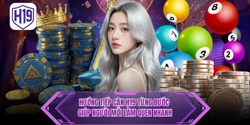 Giới Thiệu H19 - Nền Tảng Giải Trí Trực Tuyến Đáng Chú Ý - H19