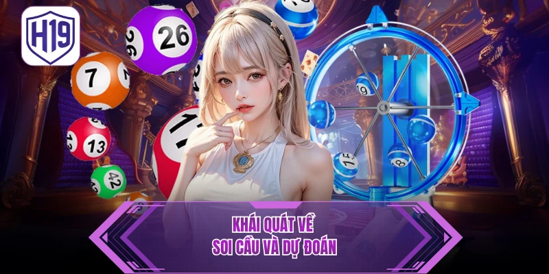 Soi Cầu Và Dự Đoán - H19 Giúp Tìm Ra Hướng Chơi Thông Minh