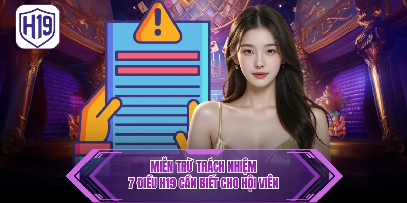 Chính Sách Miễn Trừ Trách Nhiệm H19 – Tuyên Bố Pháp Lý Chính Thức - H19