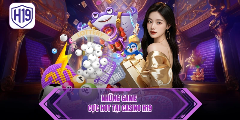 Casino H19 – Trải Nghiệm Đẳng Cấp Cùng Dealer Live 24/7 - H19